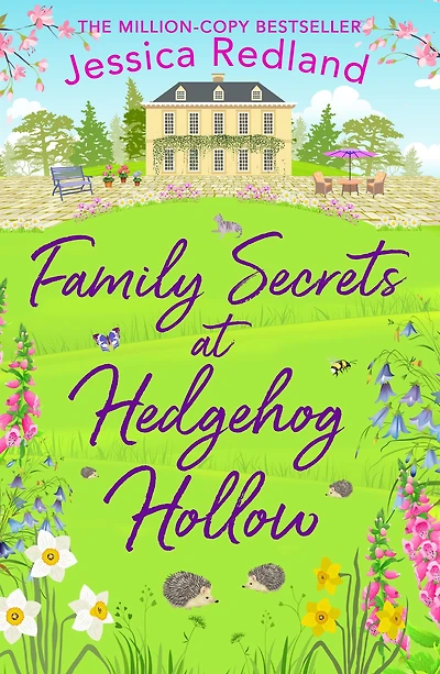 Family Secrets at Hedgehog Hollow: A heartwarming, uplifting story from MULTI-MILLION COPY BESTSELLER Jessica Redland