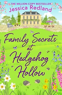 Family Secrets at Hedgehog Hollow: A heartwarming, uplifting story from MULTI-MILLION COPY BESTSELLER Jessica Redland