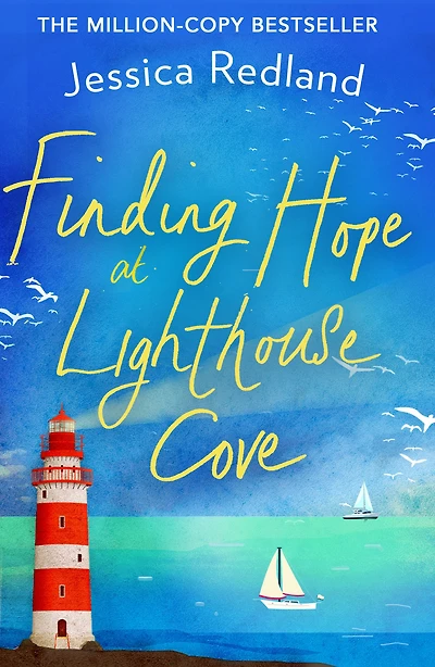 Finding hope at Lighthouse Cove: An uplifting story of love, friendship and from MULTI-MILLION COPY BESTSELLER Jessica Redland