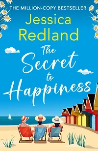 The Secret To Happiness: An uplifting story of friendship and love from MULTI-MILLION COPY BESTSELLER Jessica Redland