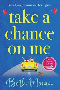 Take a Chance on Me: The perfect uplifting read from TOP 10 bestselling author of Just Way You Are