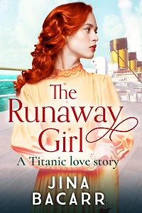 the Runaway Girl: A gripping, emotional historical romance aboard Titanic