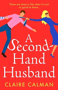 A Second-Hand Husband: The laugh-out-loud novel from bestseller Claire Calman