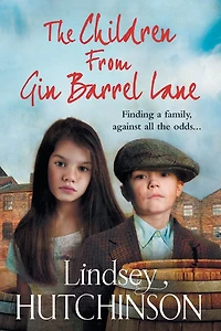 The Children from Gin Barrel Lane: A heartwarming family saga top 10 bestseller Lindsey Hutchinson