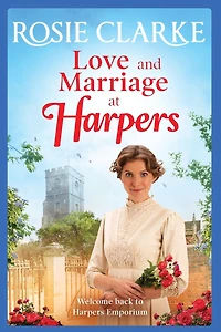 Love and Marriage at Harpers: A heartwarming saga from bestseller Rosie Clarke