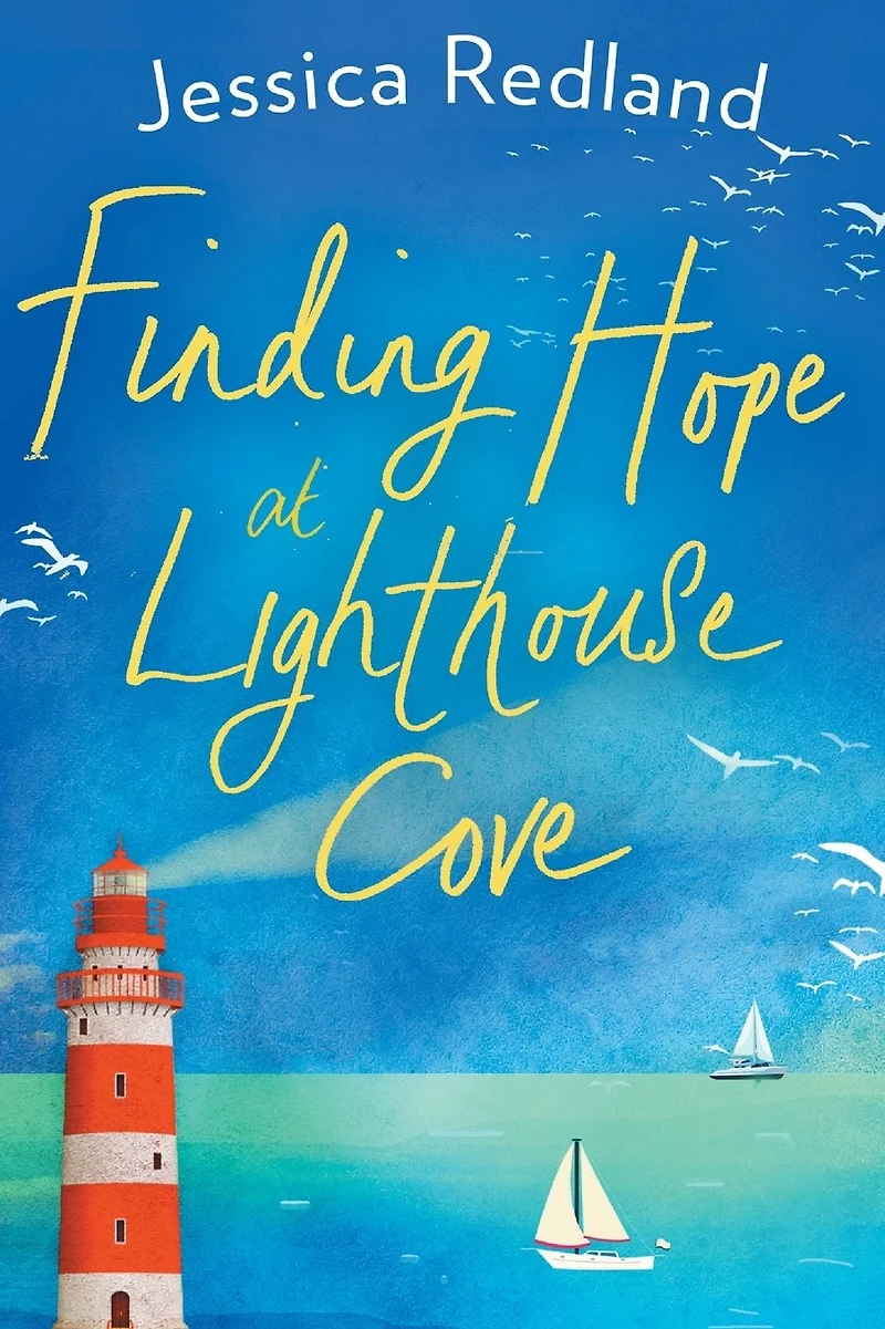Finding hope at Lighthouse Cove: An uplifting story of love, friendship and from MULTI-MILLION COPY BESTSELLER Jessica Redland