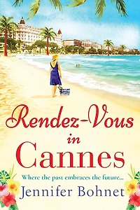 Rendez-Vous Cannes: A warm, escapist read from bestseller Jennifer Bohnet