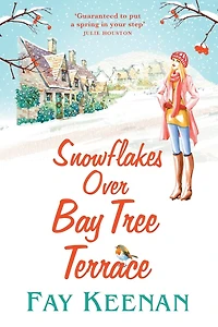 Snowflakes Over Bay Tree Terrace: A warm, uplifting, feel-good novel from Fay Keenan