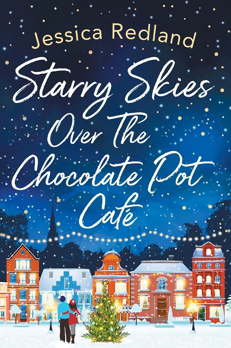 Starry Skies Over The Chocolate Pot Cafe: A heartwarming festive read to curl up with from MULTI-MILLION COPY BESTSELLER Jessica Redland