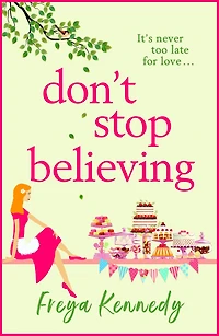 Don't Stop Believing: The utterly uplifting cozy romance from Freya Kennedy