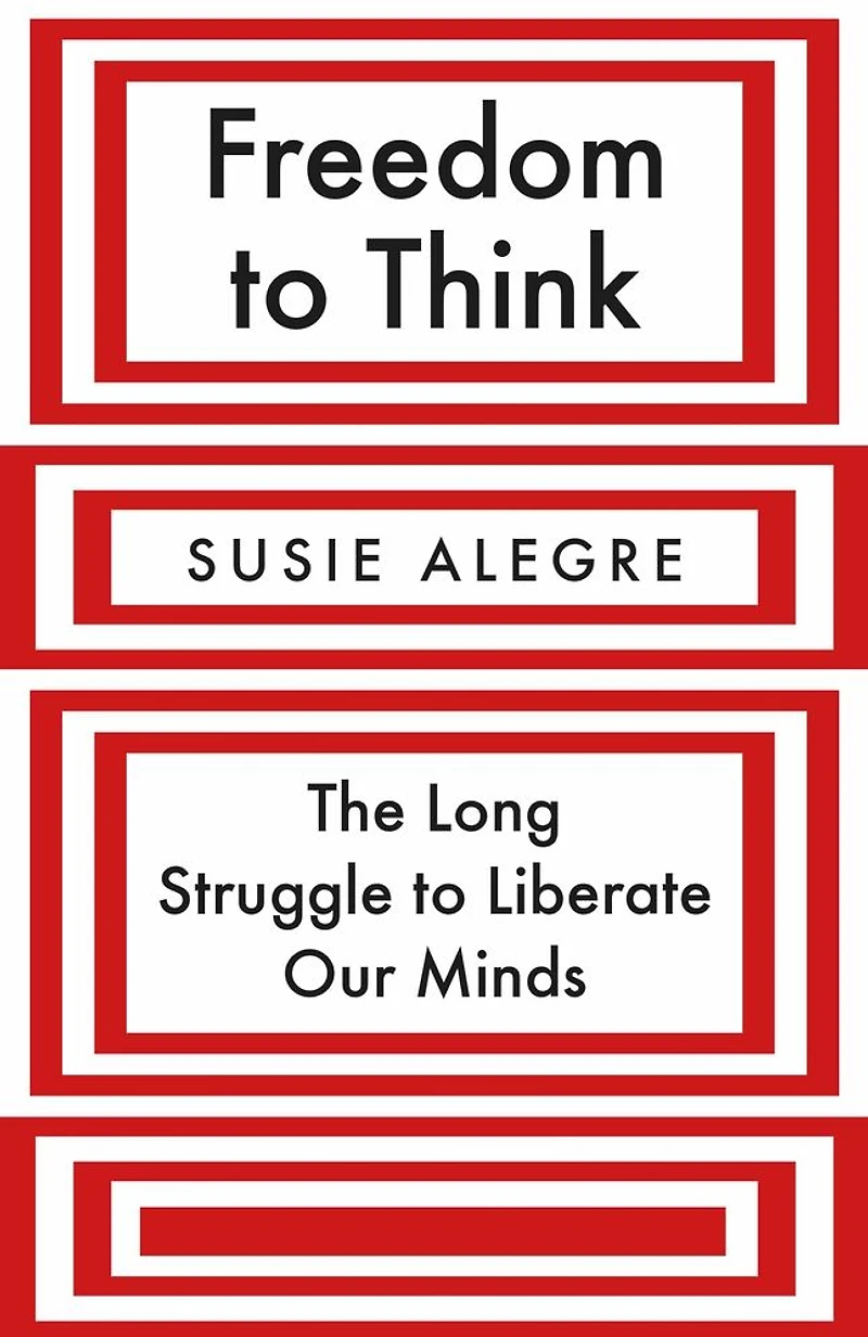 Freedom to Think: The Long Struggle Liberate Our Minds