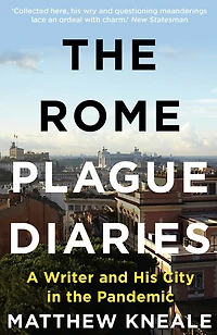 the Rome Plague Diaries: Lockdown Life Eternal City