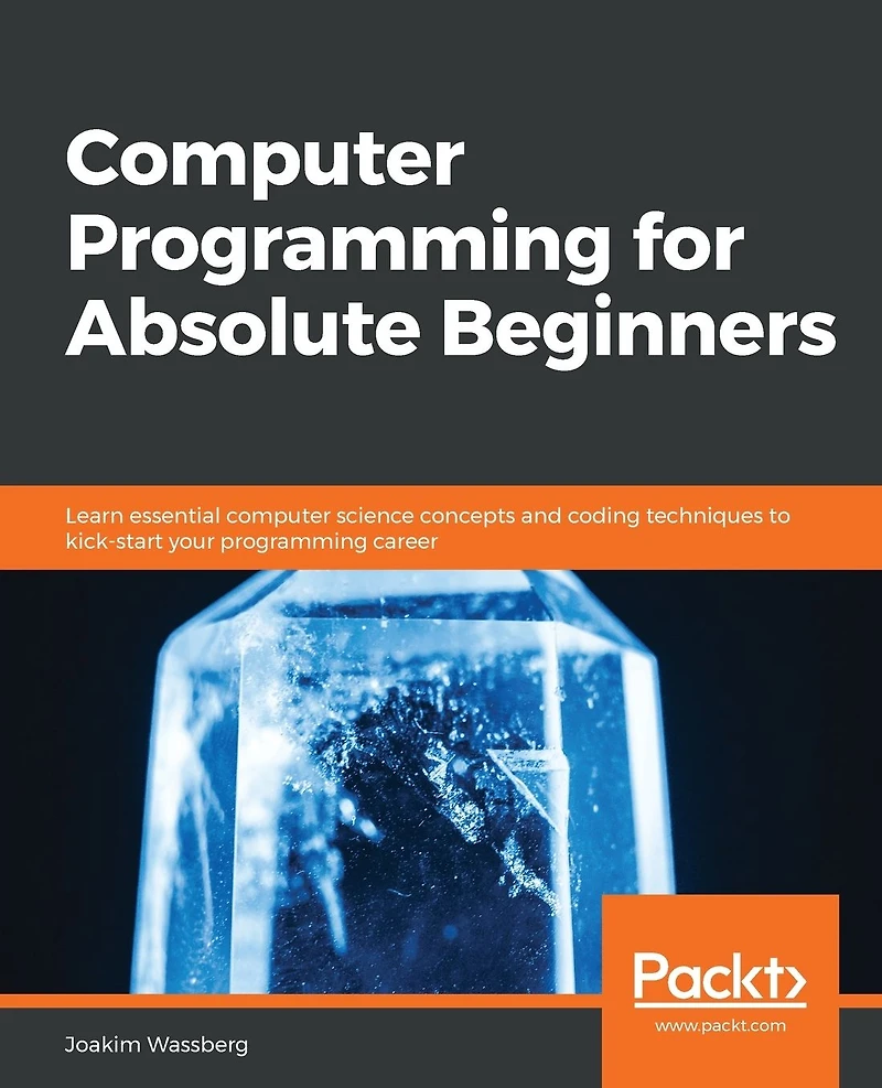 computer programming for Absolute Beginners: Learn essential science concepts and coding techniques to kick-start your career