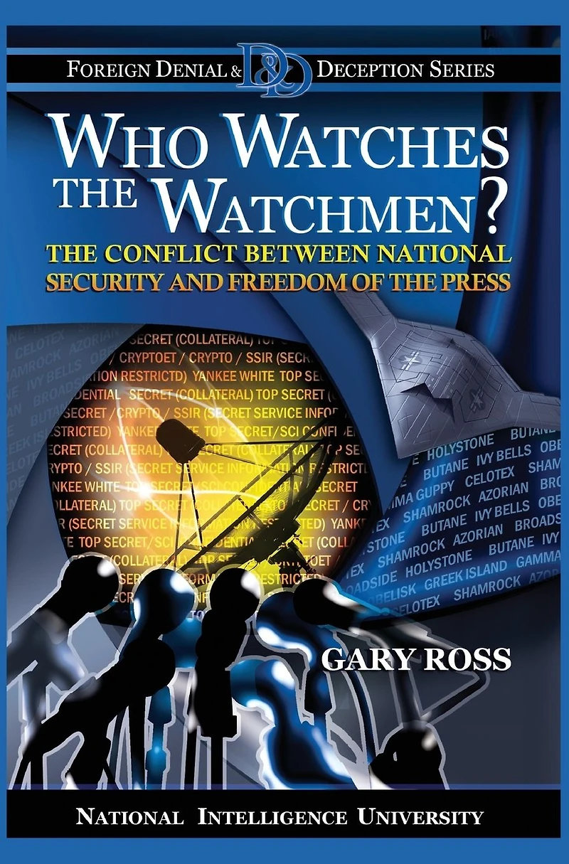 Who Watches the Watchmen? Conflict Between National Security and Freedom of Press