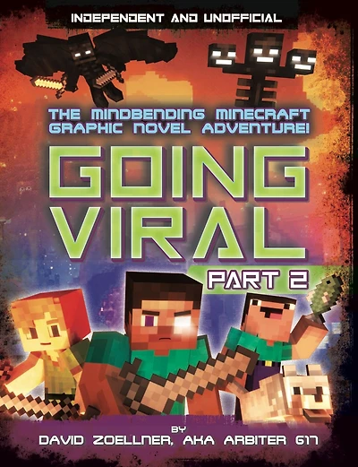 Going Viral Part 2: Minecraft Graphic Novel (Independent & Unofficial): The conclusion to the mindbending graphic novel adventure!