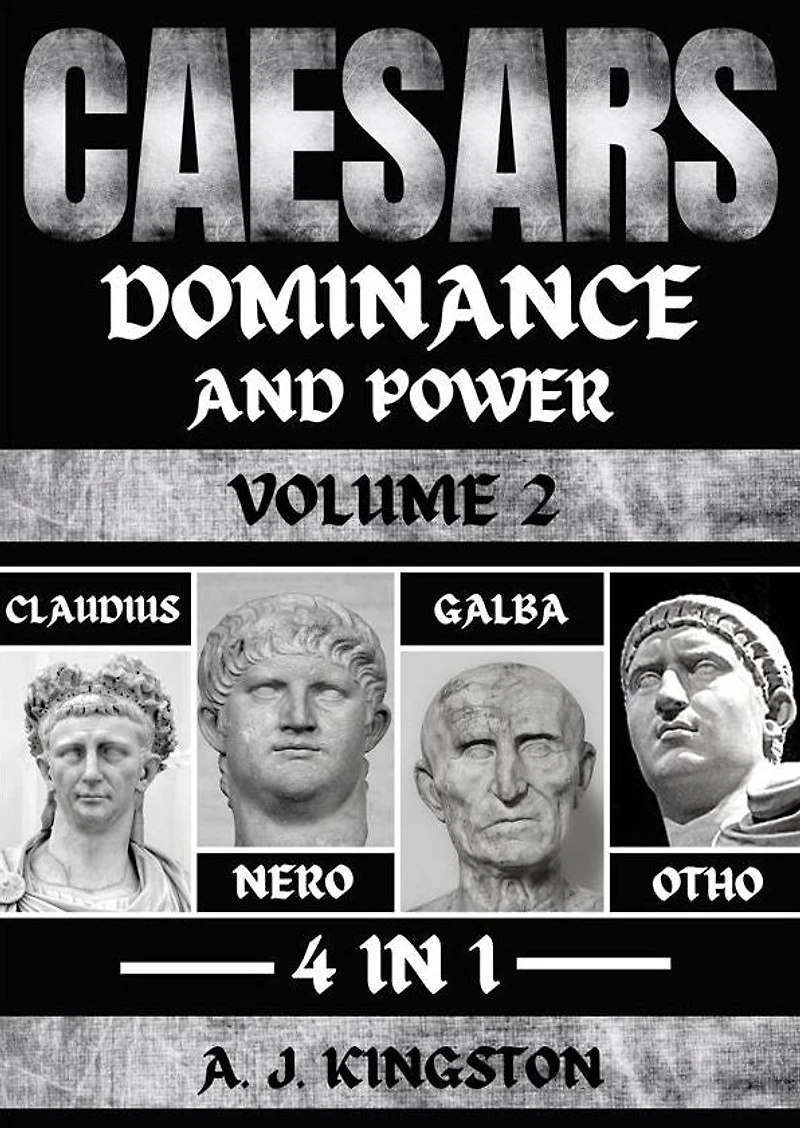 Caesars: Dominance And Power: 4 1 Claudius, Nero, Galba & Otho