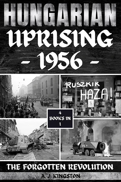 Hungarian Uprising 1956: The Forgotten Revolution
