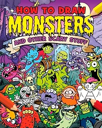 How to Draw Monsters and Other Scary Stuff