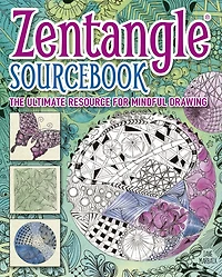 Zentangle® Sourcebook: The Ultimate Resource for Mindful Drawing