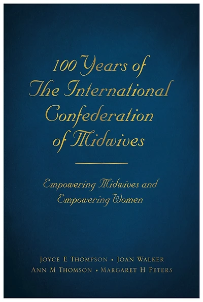 100 Years of the International Confederation of Midwives: Empowering Midwives and Empowering Women