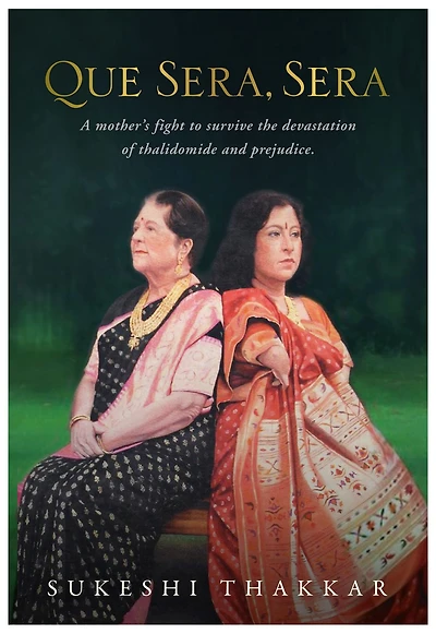 Que Sera, Sera: A mother's fight to survive the devastation of thalidomide and prejudice