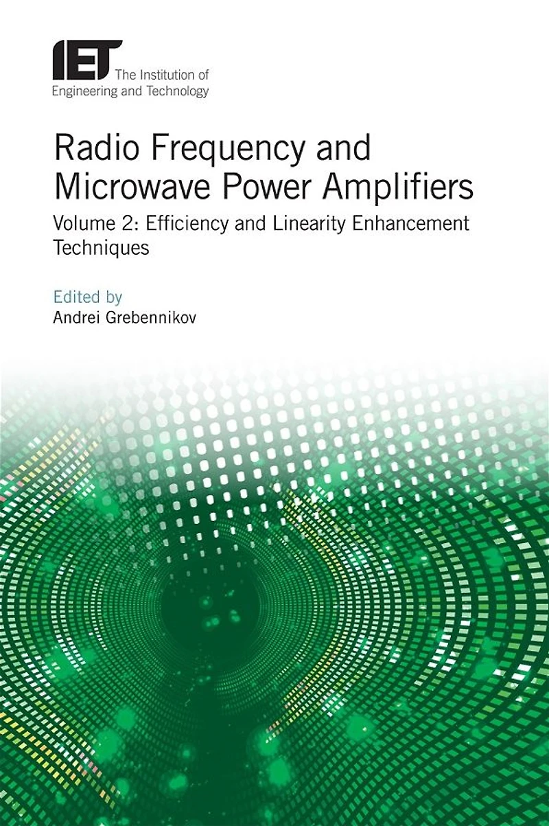 Radio Frequency and Microwave Power Amplifiers: Efficiency and Linearity Enhancement Techniques