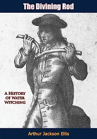 The Divining Rod: A History of Water Witching