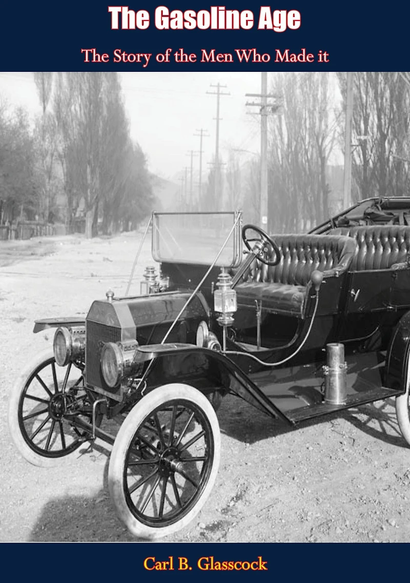 The Gasoline Age: The Story of the Men Who Made it