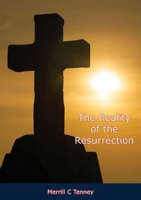 The Reality of the Resurrection