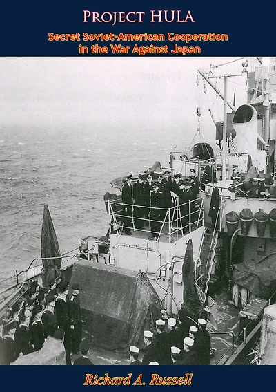 Project HULA: Secret Soviet-American Cooperation the War Against Japan