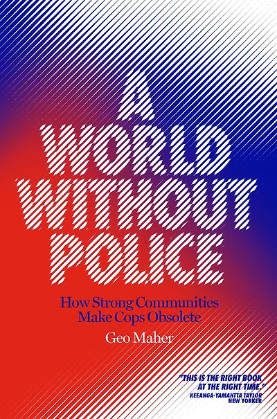 A World Without Police: How Strong Communities Make Cops Obsolete