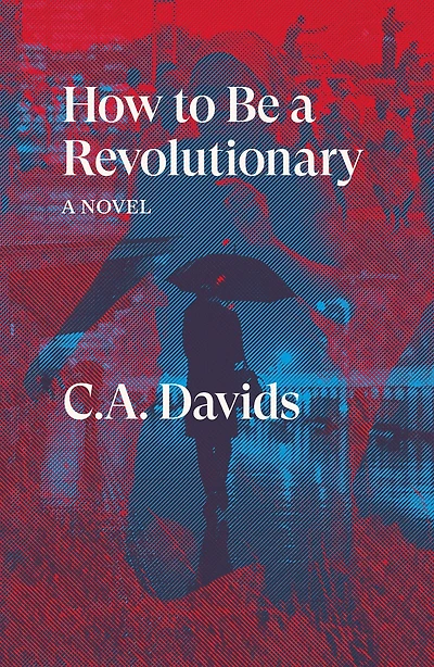 How to Be A Revolutionary: Novel
