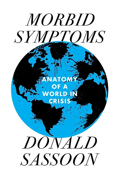 Morbid Symptoms: An Anatomy of a World Crisis