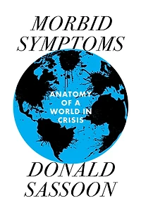 Morbid Symptoms: An Anatomy of a World Crisis