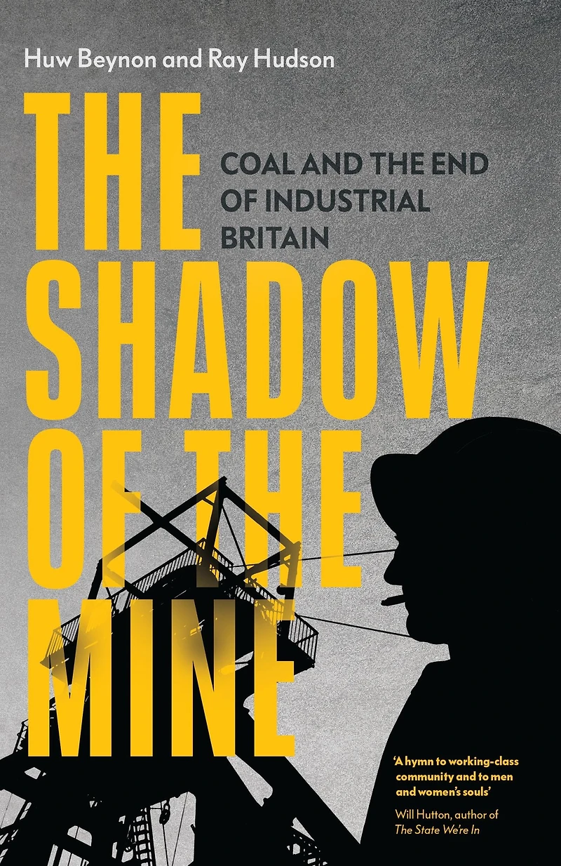 the Shadow of Mine: Coal and End Industrial Britain