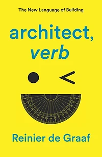 architect, verb.: The New Language of Building
