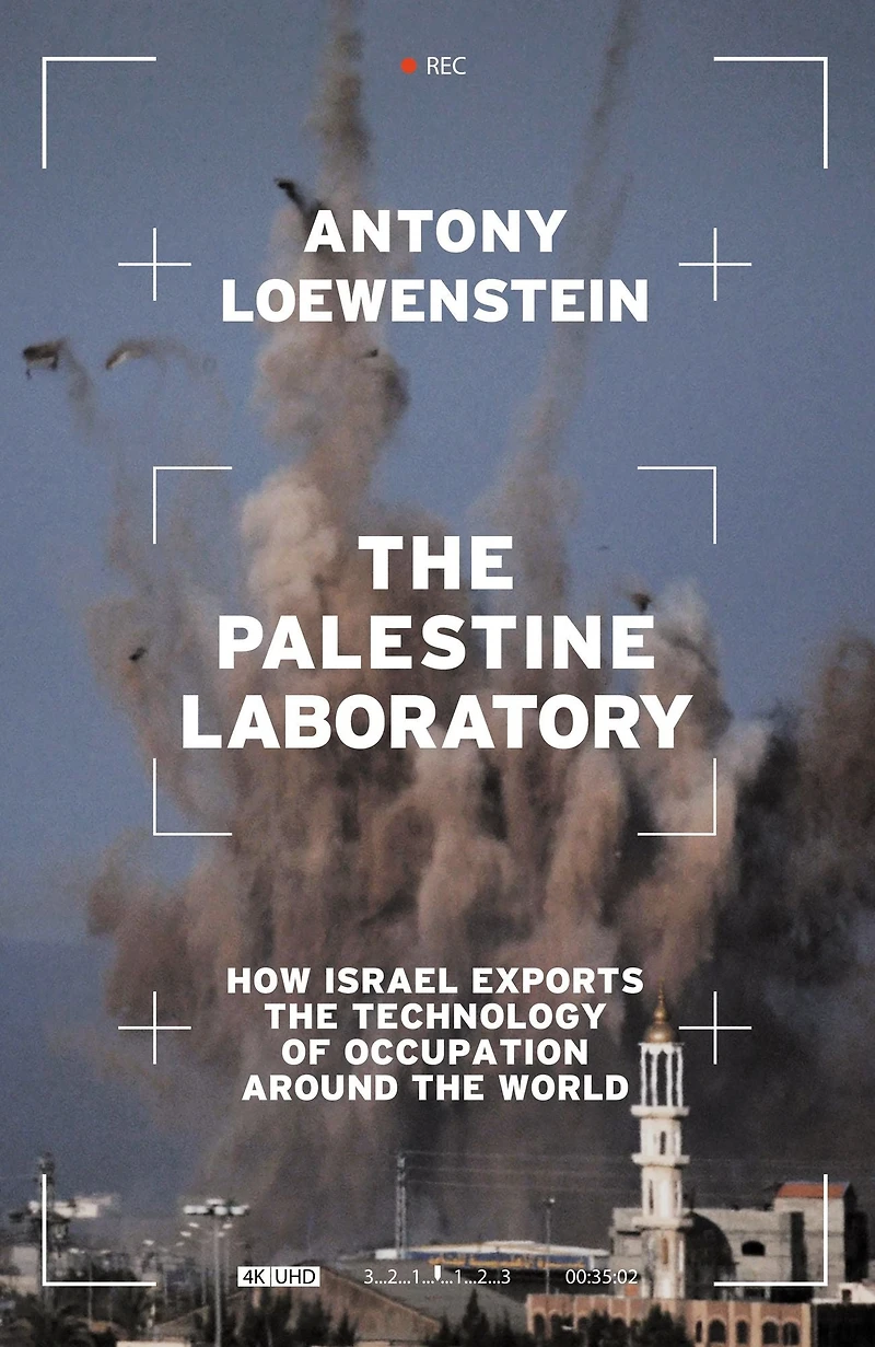 the Palestine Laboratory: How Israel Exports Technology of Occupation Around World