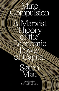 Mute Compulsion: A Marxist Theory of the Economic Power Capital