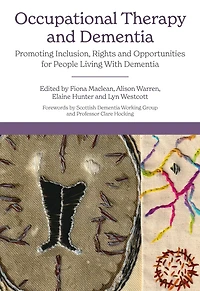 Occupational Therapy and Dementia: Promoting Inclusion, Rights Opportunities for People Living With Dementia