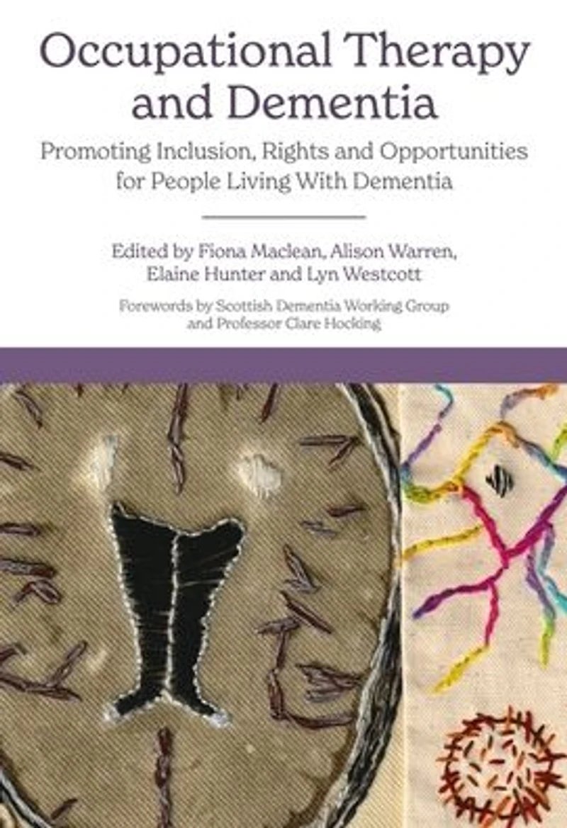 Occupational Therapy and Dementia: Promoting Inclusion, Rights Opportunities for People Living With Dementia