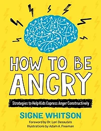 How to Be Angry: Strategies Help Kids Express Anger Constructively