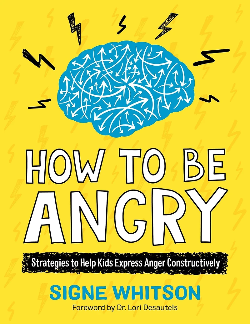 How to Be Angry: Strategies Help Kids Express Anger Constructively