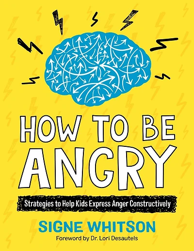 How to Be Angry: Strategies Help Kids Express Anger Constructively