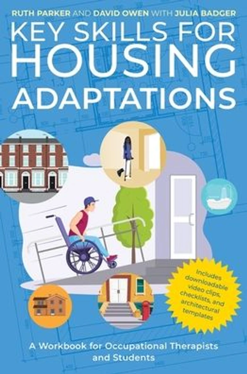 Key Skills for Housing Adaptations: A Workbook Occupational Therapists and Students
