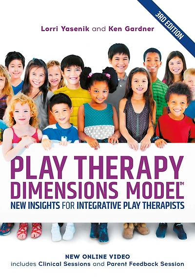 Play Therapy Dimensions Model: New Insights for Integrative Therapists (3rd edition)