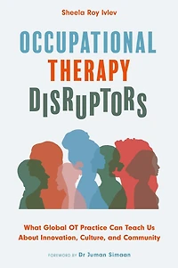 Occupational Therapy Disruptors: What Global OT Practice Can Teach Us About Innovation, Culture, and Community