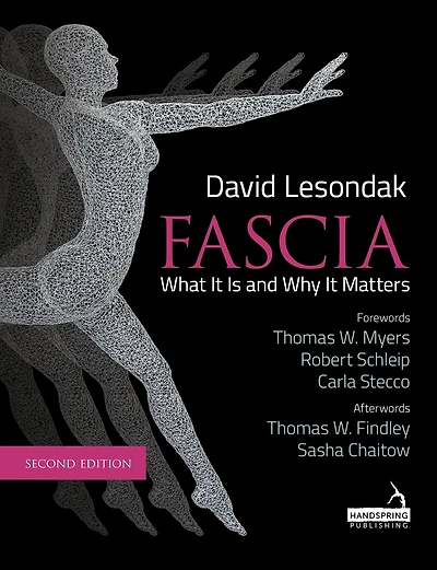 Fascia - What It Is, and Why Matters, Second Edition