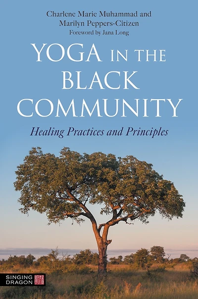 Yoga the Black Community: Healing Practices and Principles