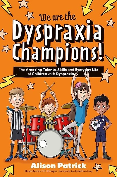 We are the Dyspraxia Champions!: The Amazing Talents, Skills and Everyday Life of Children with Dyspraxia