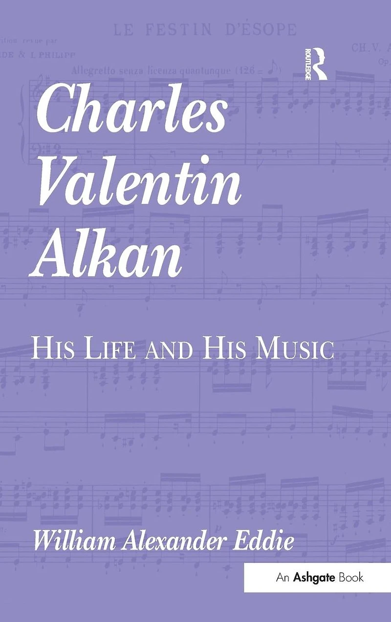 Charles Valentin Alkan: His Life and Music